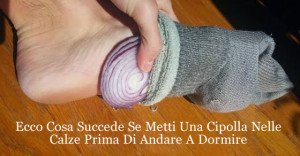 Mettere una cipolla nelle calze prima di andare a dormire